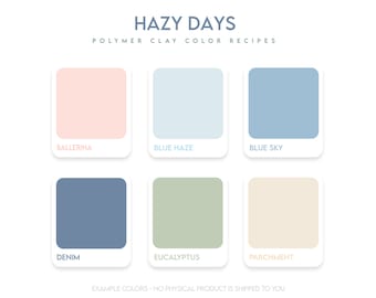 May include: Six color swatches showing polymer clay color recipes. The colors are Ballerina (light pink), Blue Haze (light blue), Blue Sky (medium blue), Denim (dark blue), Eucalyptus (light green), and Parchment (light beige).