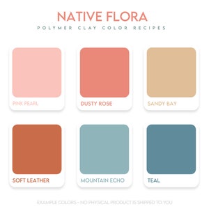 May include: A chart with six color swatches showing polymer clay color recipes. The colors are: Pink Pearl, Dusty Rose, Sandy Bay, Soft Leather, Mountain Echo, and Teal.