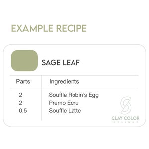 May include: A recipe card for a color called Sage Leaf. The card shows the color swatch, the name of the color, and the ingredients needed to make the color. The ingredients are listed in parts, with the names of the colors needed. The card also includes the logo for Clay Color Designs.