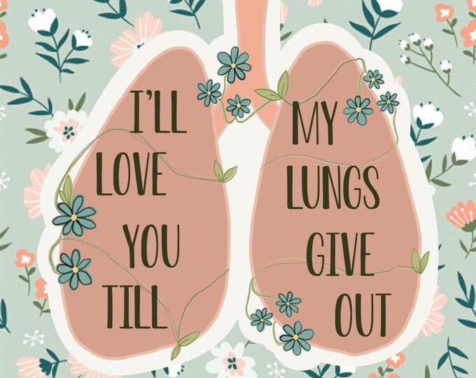I M Gonna Love You Till My Lungs Give Out