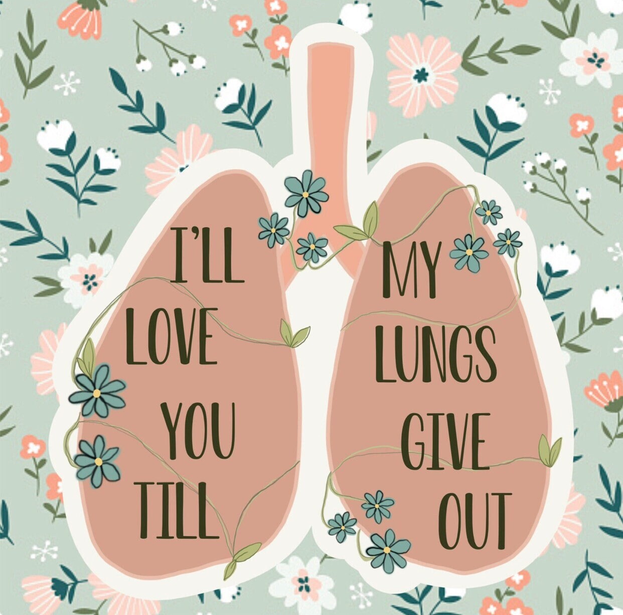 Ill Love You Til My Lungs Give Out