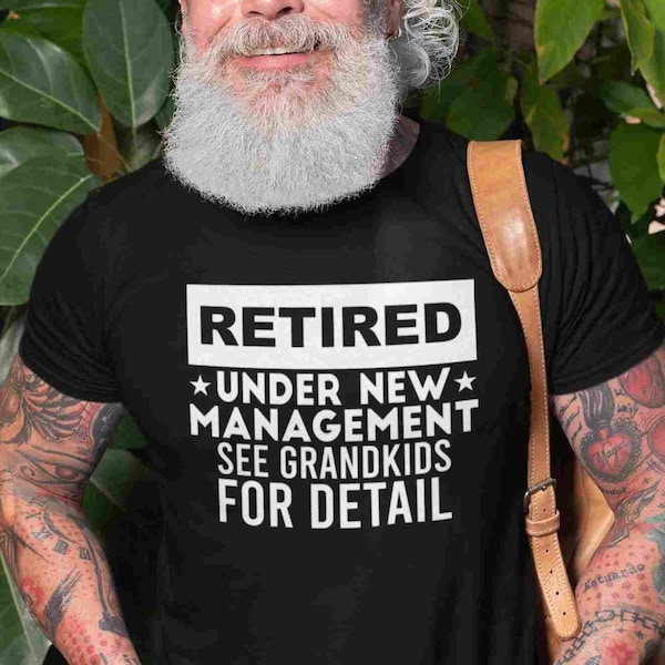 Grappig T-shirt, gepensioneerd onder nieuw management Zie kleinkinderen voor details, gelukkig pensioen, pensioencadeau voor opa, pensioentshirt, top