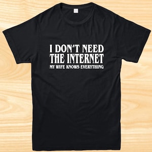 Funny T-shirt I DONT NEED INTERNET Funny Slogan Novelty Shirt Joke T