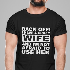 i have a crazy wife t shirt