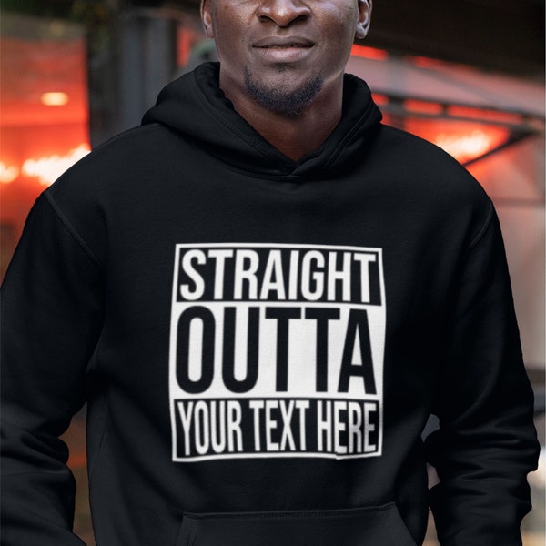 STRAIGHT OUTTA Hoodie Any Text City Country or Favorite Game Name Hipster Slogan Adults Kids Women Jumper Birthday or Christmas Present Top