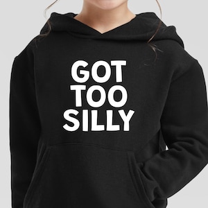 Funny Hoodie, Got to Silly Fun Slogan Joke Saying Wordings Adults Kids Women Birthday or Christmas Present Unisex Jumper Top