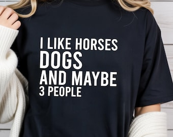 Funny Horse Dogs Maybe 3 People Lover T-shirt Equestrian Lover Dog Mom Animals Love