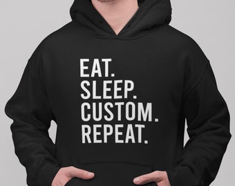 Personalised Hoodie Eat....Customizable..Repeat Custom hood Customisable Any Text, City Name or Game Jumper Mens Women Kids Pullover