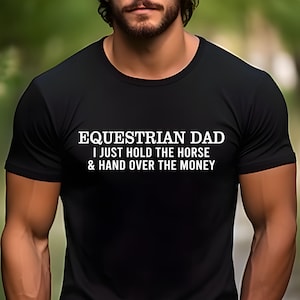 Equestrian Dad T-shirt: Funny Horse Show Father Gift, 100% Cotton Tee