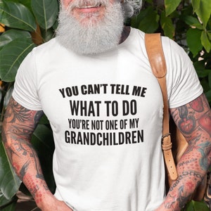 Camiseta do vovô Você não pode me dizer O que fazer, você não é um dos meus netos Engraçado Vovô Papai Papai Homens Unissex Presente de Natal Top no Reino Unido
