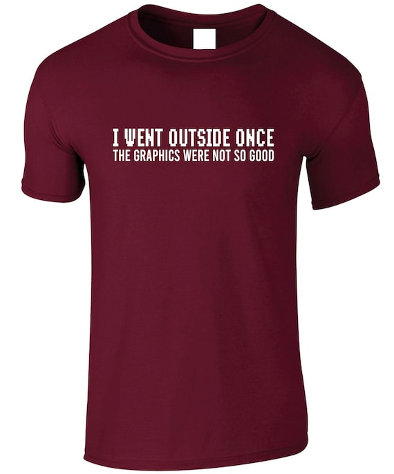 I Went Outside Once Funny Gamer Computer Nerd Gift T-Shirt I Went Outside Once Funny Gamer Computer Nerd Gift T-Shirt