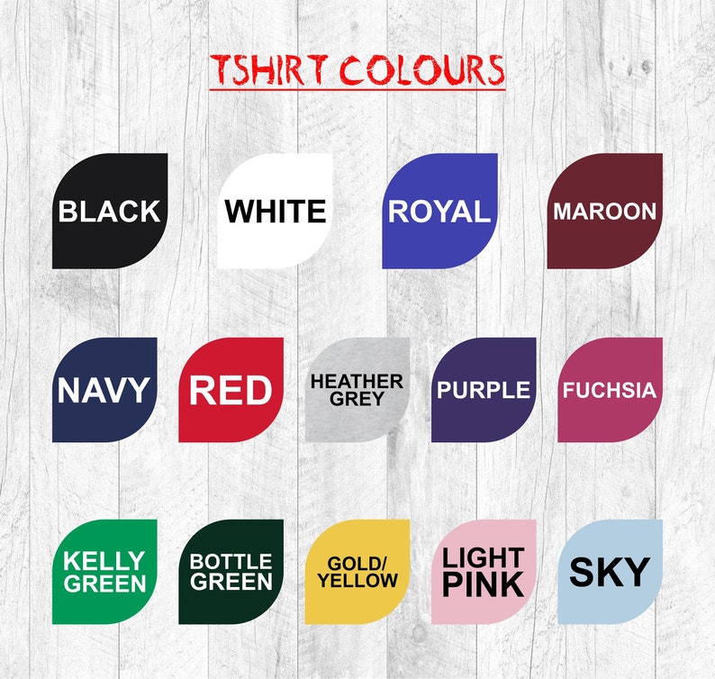 May include: A chart of t-shirt colors with the text "TSHIRT COLOURS" at the top. The colors include black, white, royal blue, maroon, navy blue, red, heather grey, purple, fuchsia, kelly green, bottle green, gold/yellow, light pink, and sky blue.