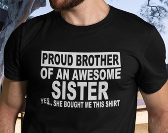 Funny T-shirt, I'M A Proud Brother Of An Awesome Sister T Shirt, Best Bro Ever Shirt, Lovely Siblings Tshirt, Unisex Present, Tee Top In UK