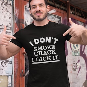 T-shirt grappige sarcastische slogan, &#39;I Don&#39;t Smoke... Lick It Joke Comedy-shirt