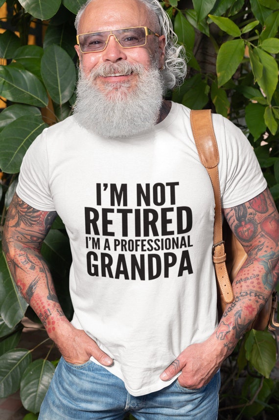 I'm Not Retired A Professional Grandpa Shirt Father Day Gift I'm Not Retired A Professional Grandpa Shirt Father Day Gift