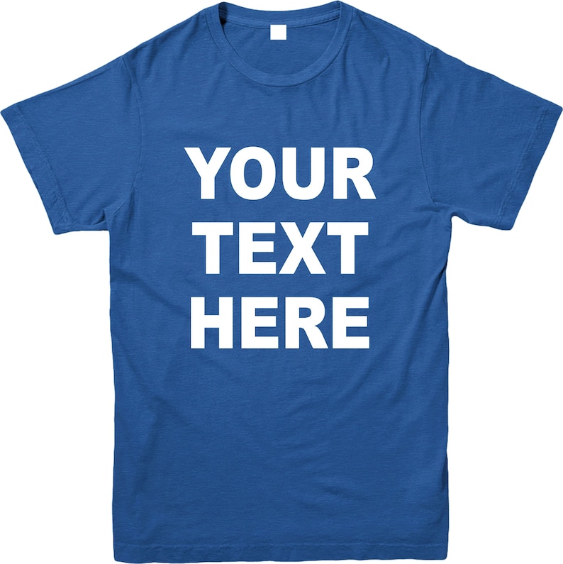 K&ouml;nnte beinhalten: K&ouml;nigsblaues T-Shirt mit dem wei&szlig;en Text "YOUR TEXT HERE". Das Shirt hat kurze &Auml;rmel und einen Rundhalsausschnitt. Der Stoff scheint eine weiche Baumwollmischung zu sein.