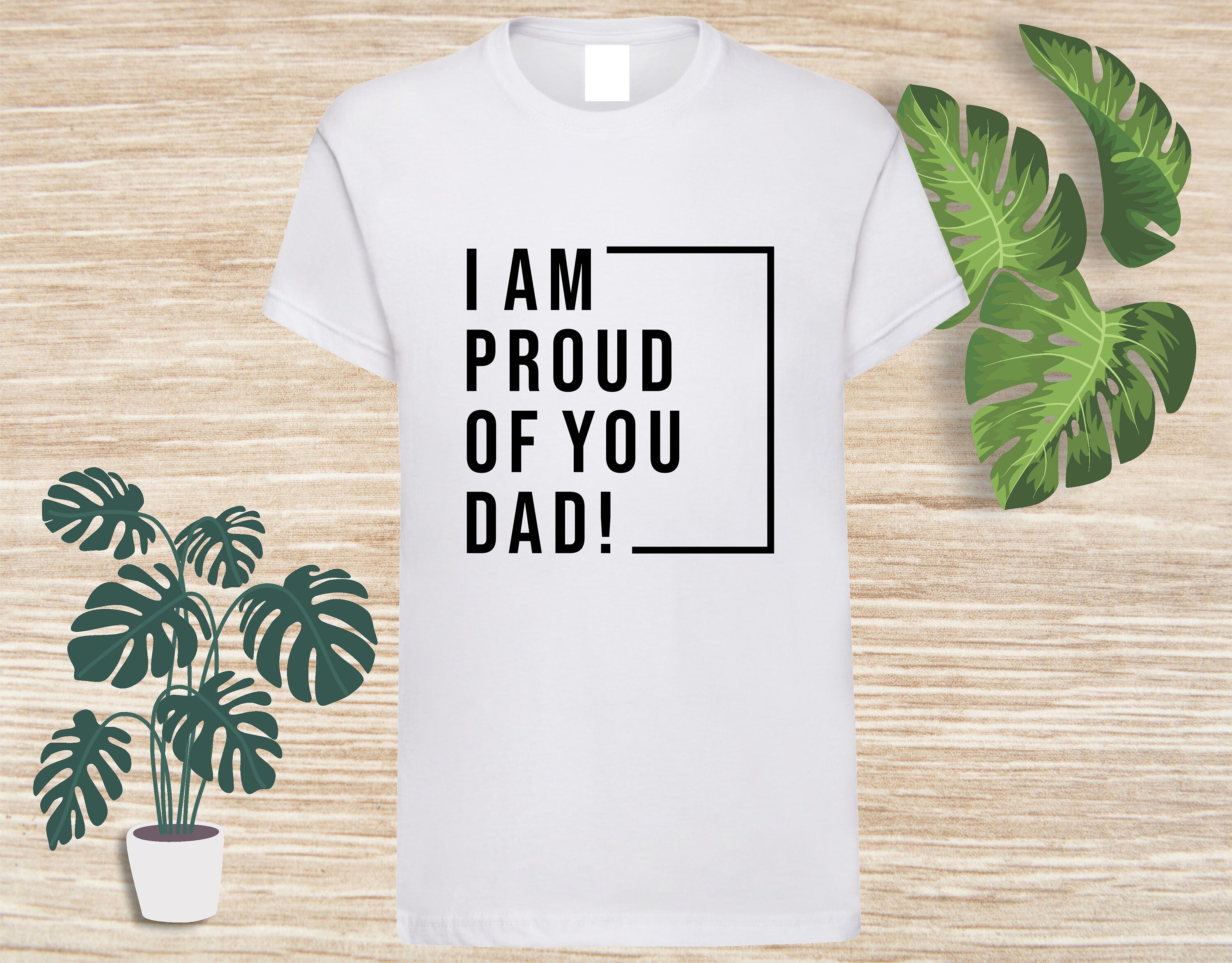 I Am Proud Of You Dad Printed Tshirt Daddy Gift Tshirt Etsy