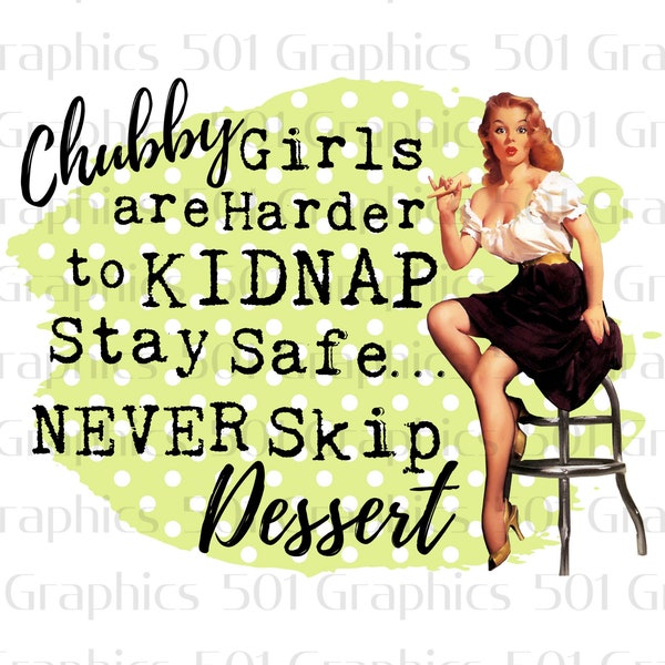 Chubby Girls Harder To Kidnap Sublimation Transfer | Ready To Press | Sublimation Print | Retro Housewife
