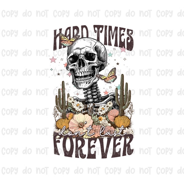 Hard Times Don't Last Forever Sublimation Transfer | Ready To Press | Sublimation Print