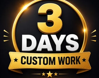 3 Days Custom Work | Personalized Work |