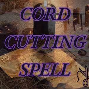 Cord Cutting Spell- Release and Renew Your Energy