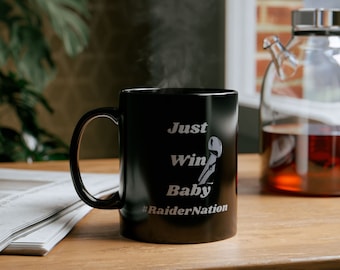 Just Win Baby 11oz / 15 oz Premium Black Coffee Mug, Las Vegas Raiders Fan Mug, Raiders Mug, Football Mug, Raiders fan gift