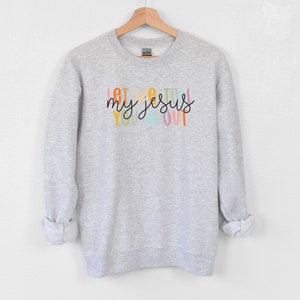 Let me tell you about my Jesus Sweatshirt, Christian Sweatshirt, Unisex Sweatshirt