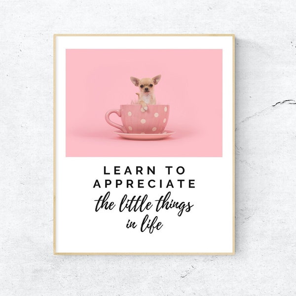 Learn to Appreciate the Little Things Chihuahua Wall Art, Cute Dog Art, Fur Mom Gift, Fur Dad Gift, Cute Wall Art, Downloadable Art, PDF