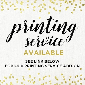 May include: A white background with gold glitter confetti. The text "printing service AVAILABLE SEE LINK BELOW FOR OUR PRINTING SERVICE ADD-ON" is written in black.