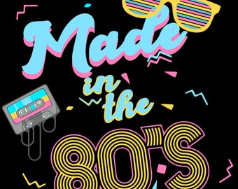 Made in the 80's Party Men Women Kids, digital, Editable file