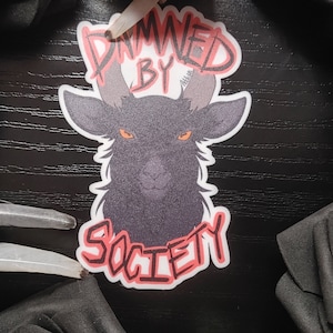 Damned by Society sticker - witchy, goat head, black goats, Black Phillip, goth, water bottle sticker, laptop sticker.