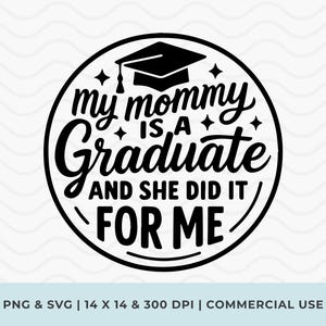 Mi mamá lo hizo y lo hizo por mí (SVG), idea de regalo de graduación para una mamá orgullosa, camiseta de graduación (SVG), mamá se gradúa (PPN), graduación para bebés