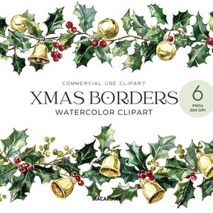May include: Watercolor clipart of Christmas borders featuring holly leaves, red berries, golden bells, and ornaments. The text reads "XMAS BORDERS WATERCOLOR CLIPART" and "6 PNGs 300 DPI".