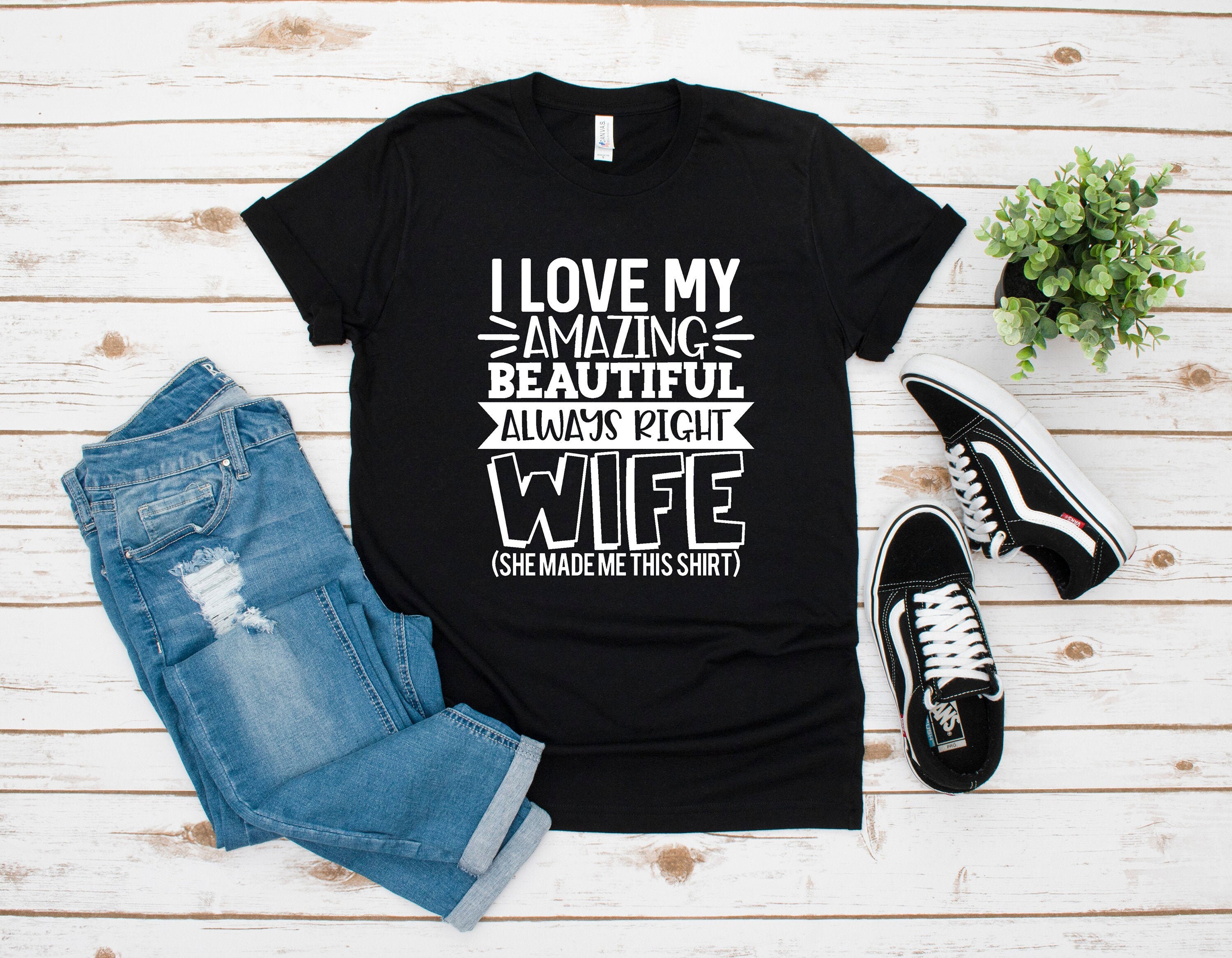 my wife is always right shirt