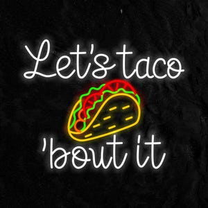 Let&#39;s Tacos Bout It Neon Sign, Taco Lover Decor, Mexican Food Sign, Mexican Cuisine Neon Light, Taco Bar Decor, Light Up Tacos Sign