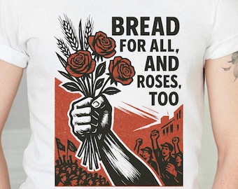 Bread and Roses T-shirt | Socialist, Anti-Capitalism Bella Canvas Tee