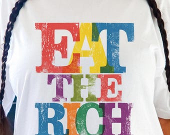 Eat the Rich - Comfort Colors® 1717 T-Shirt for Socialists and Economic Justice Activists