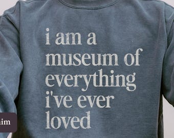 Museum of Everything I've Loved Comfort Colors® Sweatshirt | Self Love Gift