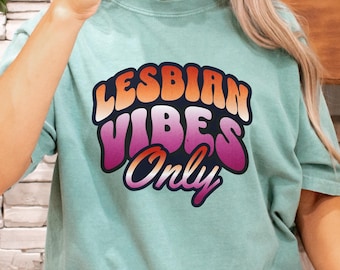 Lesbian Vibes Comfort Colors® 1717 Queer T Shirt for Proud Women Loving Women