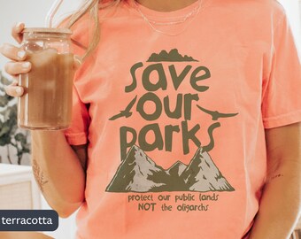 Save Our Parks Comfort Colors® Anti Trump Shirt, Climate, Anti Oligarchy, FDT, Protect our Parks, Eat the Rich, Nature, Respect the Locals