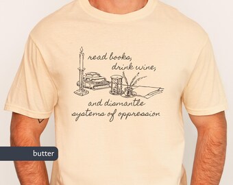 Books Wine & Dismantling Systems of Oppression T-shirt, Comfort Colors® Anti-Trump Shirt