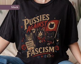 Pussies Against Fascism Comfort Colors® Tee, Feminist Shirt,