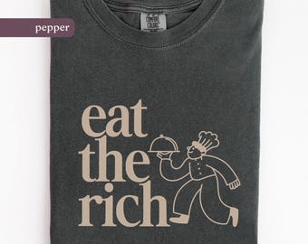 Eat the Rich, Comfort Colors® T-Shirt, antikapitalistische Typografie, Geschenk für Klassenkrieg, Humor und wirtschaftliche Gerechtigkeit