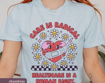 Care Is Radical T-Shirt – Retro Healthcare Rights Comfort Colors Tee