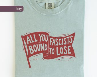 All You Fascists Bound to Lose - Anti-Fascist Comfort Colors® 1717 T-Shirt