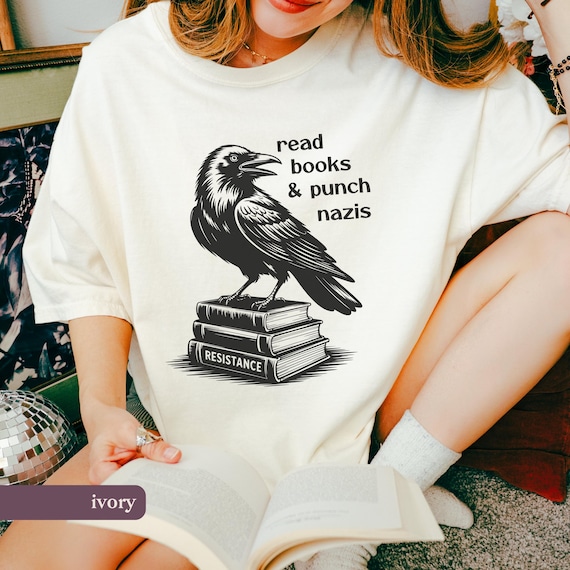 Read Books Fight Fascism Shirt | Raven Resistance Comfort Colors® Graphic Tee for Anti Trump Activists, Leftists, and Antifa