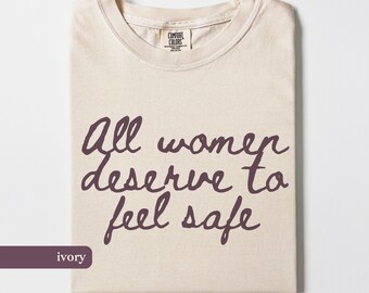 Women Deserve Safety Feminist Shirt, Comfort Colors Tee, Violence Against Women