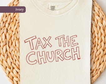 Tax The Church T-Shirt, Secular Atheist Comfort Colors Tee