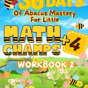 May include: A colorful children's workbook cover with the text "30 Days of Abacus Mastery For Little Math Champs + 4 Workbook 2". The image features cartoon bees, flowers, and a pond, with a blue sky background.