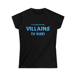 Time for the Villains to Rise, Blue Lettering, Villain Army, Villains Women&#39;s Softstyle Tee